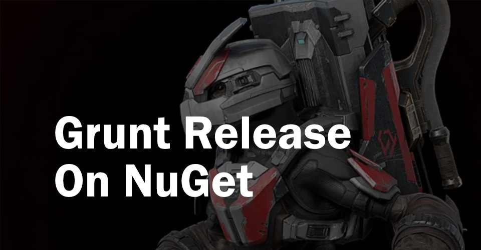 Header for the blog post, with a Halo grunt in the background and text that says “Grunt Release On NuGet”